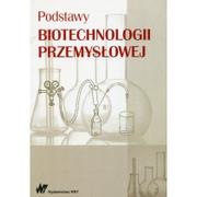 Nauka - Podstawy biotechnologii przemysłowej - Adamczak Marek, Włodzimierz Bednarski, Jan Fiedurek - miniaturka - grafika 1