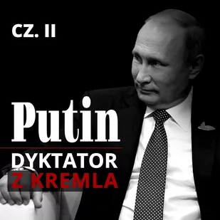 Putin. Dyktator z Kremla. Powrót z Drezna. Przystanek w Petersburgu. Stacja docelowa: Moskwa. Część 2 - Audiobooki - biografie - miniaturka - grafika 1