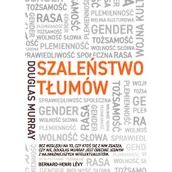 Felietony i reportaże - Szaleństwo tłumów. Gender, rasa, tożsamość - miniaturka - grafika 1
