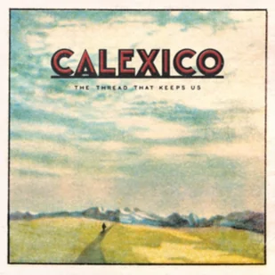 Calexico The Thread That Keeps Us - Country - miniaturka - grafika 2