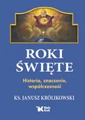 Religia i religioznawstwo - Roki Święte. Historia, znaczenie, współczesność - Janusz Królikowski - miniaturka - grafika 1
