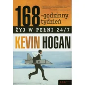 Biznes - Helion 168-godzinny tydzień.Żyj w pełni 24/7. Kevin Hogan Kevin Hogan - miniaturka - grafika 1