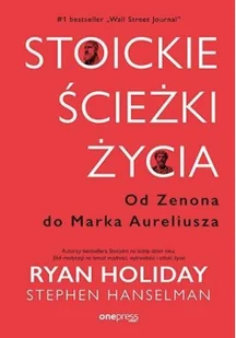 one press Stoickie ścieżki życia. Od Zenona do Marka Aureliusza - Ryan Holiday - Filozofia i socjologia - miniaturka - grafika 2