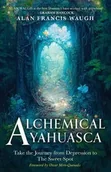 Poradniki obcojęzyczne - ALCHEMICAL AYAHUASCA - Alan WAUGH  F. - miniaturka - grafika 1
