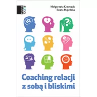 Poradniki psychologiczne - GWP Gdańskie Wydawnictwo Psychologiczne Coaching relacji z sobą i bliskimi - Beata Mąkolska, Małgorzata Krawczak - miniaturka - grafika 1