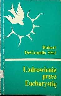 Uzdrowieni przez Eucharystię - Religia i religioznawstwo - miniaturka - grafika 1