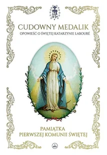 Cudowny medalik. Pamiątka I Komunii Św. - Mary Fabyan Windeatt, Paweł Kołodziejski - Pamiątka Pierwszej Komunii Świętej - miniaturka - grafika 2