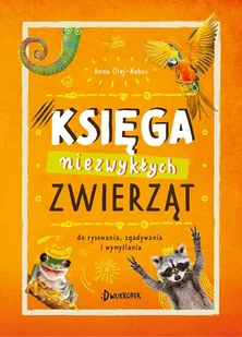 Księga niezwykłych zwierząt. Do rysowania, zgadywania i wymyślania | ZAKŁADKA DO KSIĄŻEK GRATIS DO KAŻDEGO ZAMÓWIENIA - Baśnie, bajki, legendy - miniaturka - grafika 3