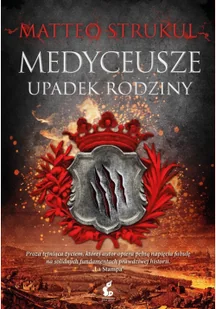 Medyceusze Upadek rodziny Strukul Matteo - Powieści - miniaturka - grafika 3