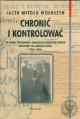 Historia Polski - Chronić i Kontrolować. UB Wobec Środowisk i Organizacji Konspiracyjnych Młodzieży na Lubelszczyźnie (1944-1956) - miniaturka - grafika 1