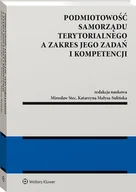 Prawo - Podmiotowość samorządu terytorialnego a zakres jego zadań i kompetencji Małysa-Sulińska Katarzyna Stec Mirosław - miniaturka - grafika 1