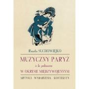 Kulturoznawstwo i antropologia - Księgarnia Akademicka Muzyczny Paryż a la polonaise w okresie międzywojennym Renata Suchowiejko - miniaturka - grafika 1