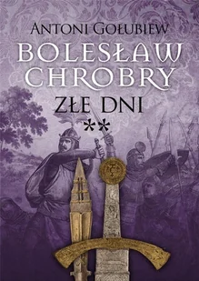 Bolesław Chrobry Złe dni Nowa - Powieści - miniaturka - grafika 2