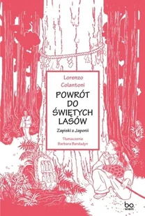 Powrót do świętych lasów. Zapiski z Japonii - Kulturoznawstwo i antropologia - miniaturka - grafika 1