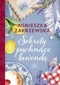 Literatura obyczajowa - Sekrety pachnące lawendą - Agnieszka Zakrzewska - miniaturka - grafika 1