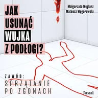 Audiobooki - literatura faktu - Jak usunąć wujka z podłogi. O sprzątaniu po zgonach - miniaturka - grafika 1