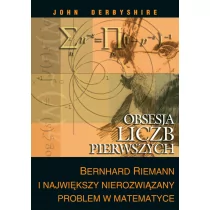 WYDAWNICTWO NAKOM SP. Z O.O. OBSESJA LICZB PIERWSZYCH BERNHARD RIEMANN I NAJWIĘ - Matematyka - miniaturka - grafika 1