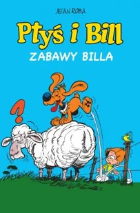 Komiksy są super. Ptyś i Bill. Zabawy Billa. Tom 8 - Komiksy dla dzieci - miniaturka - grafika 1