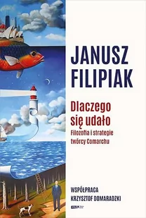 Znak literanova Dlaczego się udało. Filozofia i strategie twórcy Comarchu - Janusz Filipiak, Krzysztof Domaradzki (ZAPOWIEDŹ) - Biznes - miniaturka - grafika 1