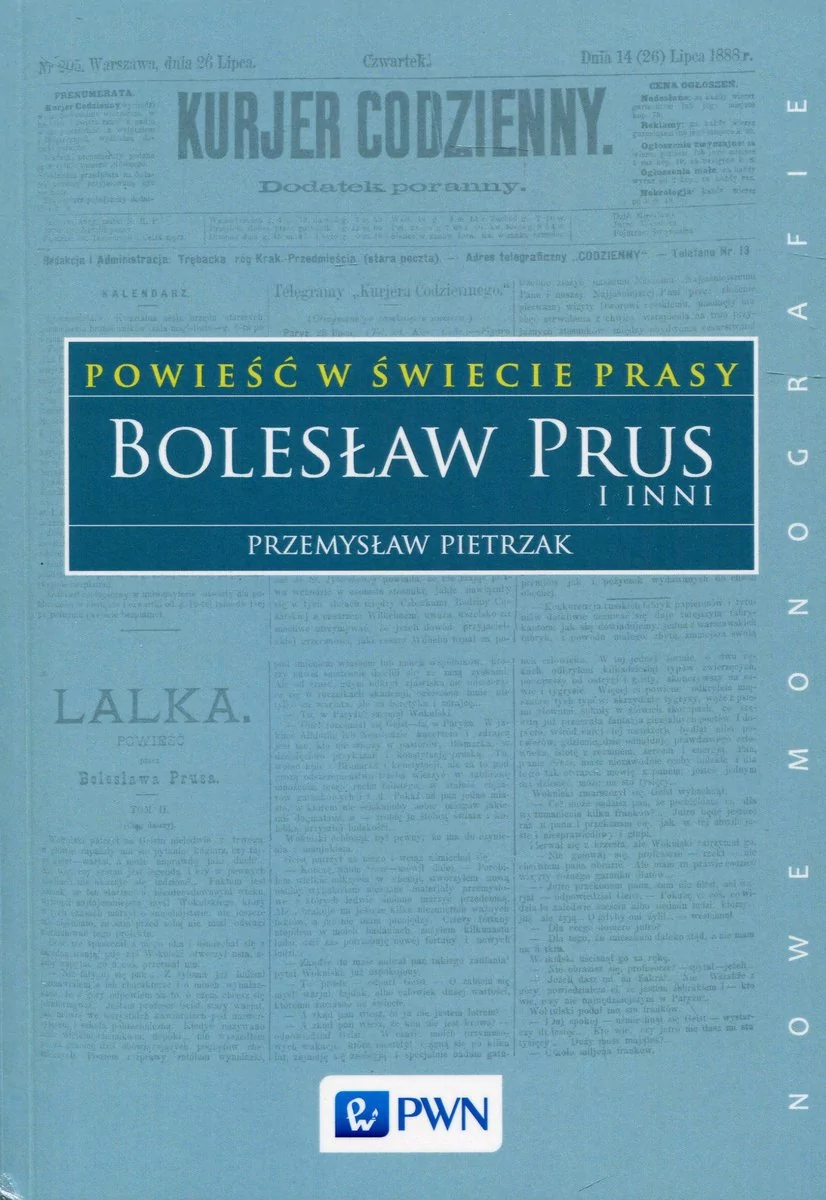 Wydawnictwo Naukowe PWN Powieść w świecie prasy. Bolesław Prus i inni - PRZEMYSŁAW PIETRZAK