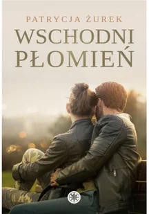 Wschodni płomień Patrycja Żurek MOBI) - E-booki - romanse - miniaturka - grafika 2