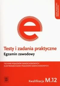 WSiP Branża mechanika i samochody. Egzamin zawodowy. Technik pojazdów samochodowych. Elektromechanik pojazdów samochodowych. Kwalifikacja M.12. Testy i zad - Podręczniki dla liceum - miniaturka - grafika 1