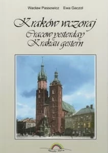 Kraków wczoraj Wacław Passowicz Ewa Gaczoł - Albumy o  sztuce - miniaturka - grafika 1