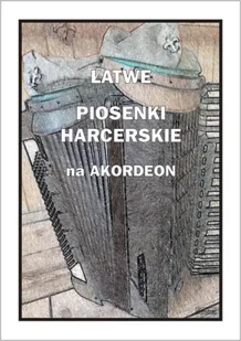 Łatwe Piosenki harcerskie na akordeon - A. Częstochowski - Książki o muzyce - miniaturka - grafika 1