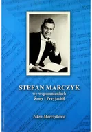 Biografie i autobiografie - Stefan Marczyk we wspomnieniach Żony i Przyjaciół - miniaturka - grafika 1