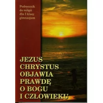 Wydawnictwo Diecezjalne Sandomierz pod redakcją ks. prof. Stanisława Łabendowicza Jezus Chrystus objawia prawdę o Bogu i człowieku. Klasa 1. Podręcznik - Podręczniki dla gimnazjum - miniaturka - grafika 1