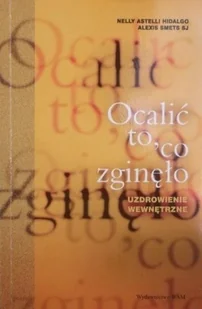 Ocalić to co zginęło Uzdrowienie wewnętrzne - Religia i religioznawstwo - miniaturka - grafika 1