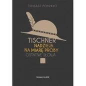 Religia i religioznawstwo - Tischner Nadzieja Na Miarę Próby Ostatnie Słowa Tomasz Ponikło - miniaturka - grafika 1