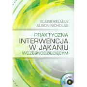 Filologia i językoznawstwo - Praktyczna interwencja w jąkaniu wczesnodziecięcym z płytą CD - Elaine Kelman, Alison Nicholas - miniaturka - grafika 1