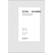 Sztuka Nie-Dawna. Kolekcja w Muzeum Agnieszka Skalska - Książki o kulturze i sztuce - miniaturka - grafika 1