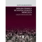 Polityka i politologia - Instytut Zachodni Skrajna prawica we współczesnych Niemczech. Ujęcie ideologiczne Kałabunowska Agata - miniaturka - grafika 1