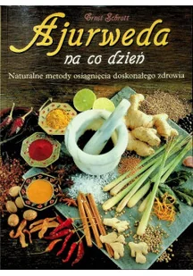Ajurweda na co dzień Naturalne metody osiągnięcia doskonałego zdrowia - Zdrowie - poradniki - miniaturka - grafika 1