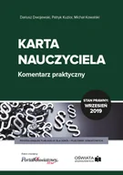 Prawo - Karta Nauczyciela Komentarz praktyczny 09.2019 Dariusz Dwojewski Michał Kowalski Patryk Kuzior - miniaturka - grafika 1