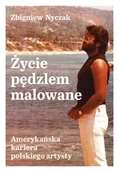 Biografie i autobiografie - Życie pędzlem malowane. Amerykańska kariera polskiego artysty - miniaturka - grafika 1