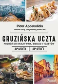Książki kucharskie - Piotr Apostolidis Gruzińska uczta Podróż do kraju wina biesiad i toastów - miniaturka - grafika 1