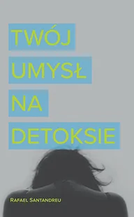 Twój umysł na detoksie - Rozwój osobisty - miniaturka - grafika 1