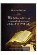 Filozofia i socjologia - UMCS Książka szkolna w komunikacji społecznej w Polsce XVI-XVIII wieku - Grażyna Piechota - miniaturka - grafika 1