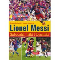 Lionel Messi Sztuczki triki bramki Tomasz Borkowski Tomasz Bocheński - Poradniki hobbystyczne - miniaturka - grafika 1