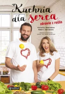 Publicat Kuchnia dla serca. Zdrowie z roślin - Violetta Domaradzka ,ZAKRZEWSKI ROBERT - Książki kucharskie - miniaturka - grafika 2