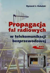 Propagacja fal radiowych w telekomunikacji bezprzewodowej - Katulski Ryszard J. - Biznes - miniaturka - grafika 2