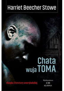 Wydawnictwo CM Chata wuja Toma Harriet Beecher Stowe - Powieści - miniaturka - grafika 2