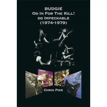 Budgie Od In For The Kill do Impeckable 1974-79 - Pike Chris - Pamiętniki, dzienniki, listy - miniaturka - grafika 1