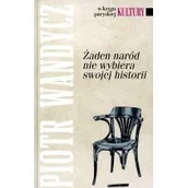 Archeologia - Wandycz Piotr Żaden naród nie wybiera swojej historii - miniaturka - grafika 1
