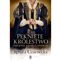 Książnica Pęknięte królestwo. Ostatni Jagiellonowie Renata Czarnecka - Historia świata - miniaturka - grafika 1