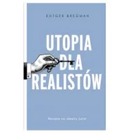 Filozofia i socjologia - Rutger Bregman Utopia dla realistów Jak zbudować idealny świat - miniaturka - grafika 1