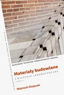 Technika - Materiały budowlane. Ćwiczenia laboratoryjne. Część 1. Właściwości techniczne, kamień naturalny, ceramika - miniaturka - grafika 1